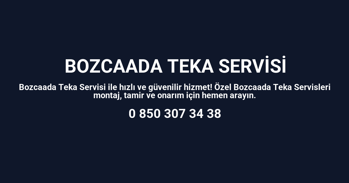 Bozcaada Teka Servisi